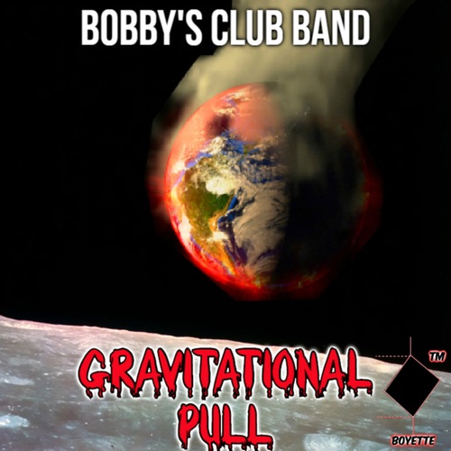 Bobby's Club Band-Gravitational Pull