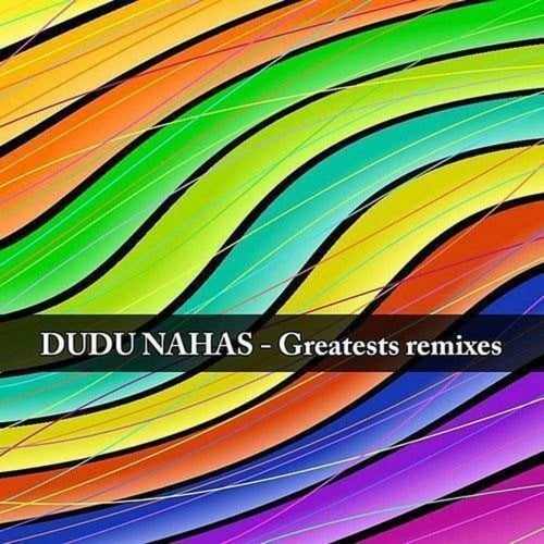 Dudu Nahas, Mr Gil, DJ Mau Mau, Luiz B, Bruno Be, Noel Becker-Greatest Remixes