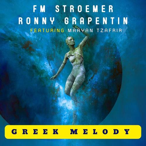 Ronny Grapentin, Maayan Tzafrir, FM STROEMER-Greek Melody (feat. Maayan Tzafrir) [Extended Club Mix]