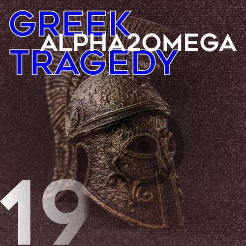 Alpha 2 Omega-Greek Tragedy
