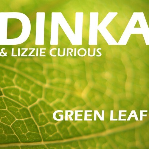 DINKA, Lizzie Curious, Abel Ramos, Stanley Ross-Green Leaf