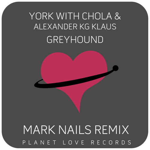 York, Alexander KG Klaus, Chola, Mark Nails-Greyhound