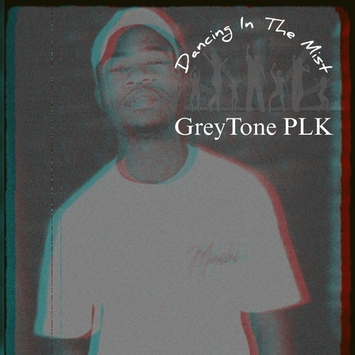 GreyTone PLK Dancing In The Mist