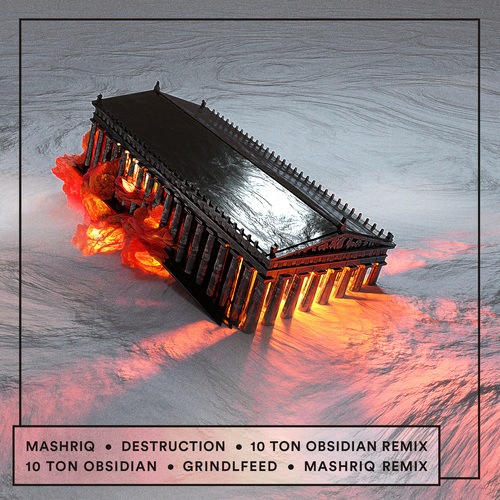 10 Ton Obsidian, Mashriq-Grindlfeed / Destruction Remixed