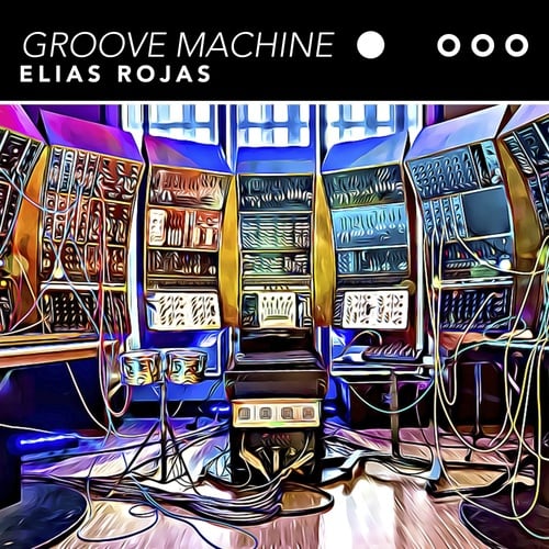 Elias Rojas-Groove Machine