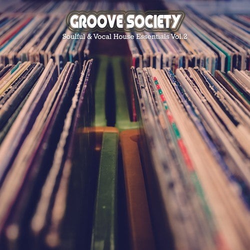 Groove Society: Soulful & Vocal House Essentials, Volume. 2