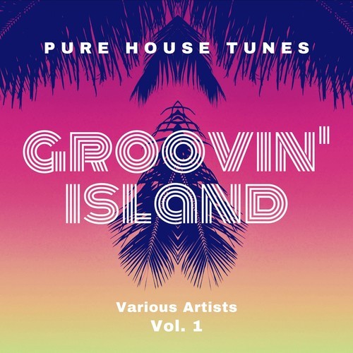 Various Artists-Groovin' Island (Pure House Tunes), Vol. 1