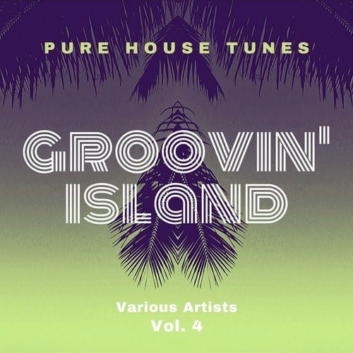 Various Artists-Groovin' Island (Pure House Tunes), Vol. 4