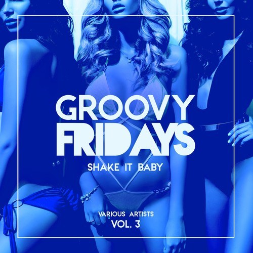 Various Artists-Groovy Fridays (Shake It Baby), Vol. 3