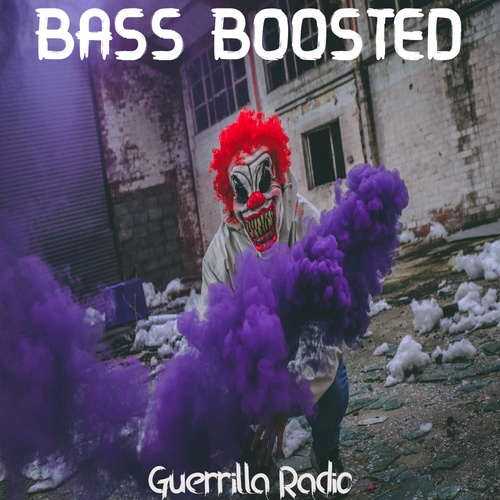 Bass Boosted-Guerrilla Radio