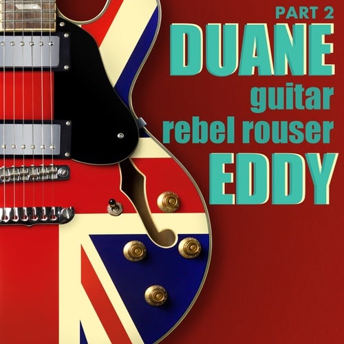 Duane Eddy-Guitar Rebel Rouser, Part 2