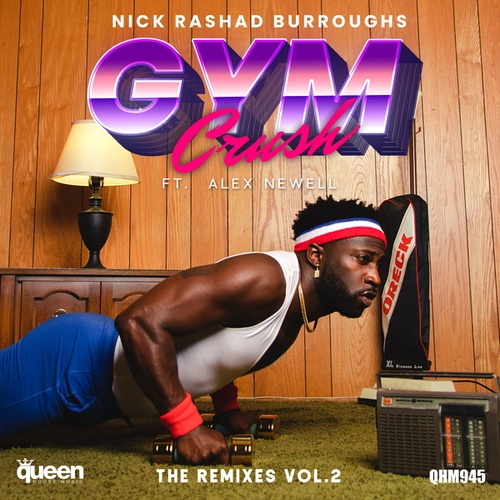 Nick Rashad Burroughs, Alex Newell, Brian Cua, Nina Flowers, Javier Contreras, Drew G-Gym Crush, Vol. 2 (Remixes)