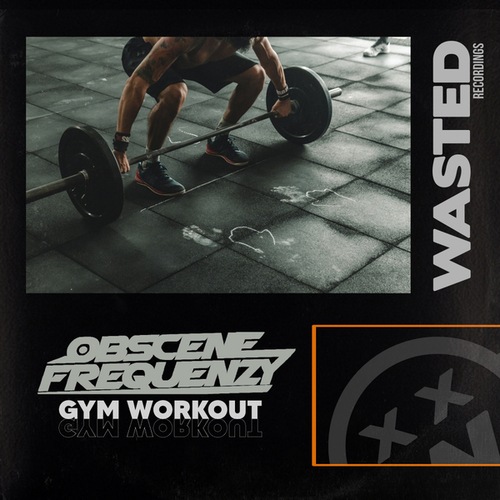 Obscene Frequenzy-Gym Workout