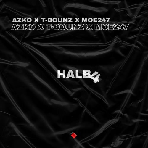 Azko, T-Bounz, Moe247-Halb 4