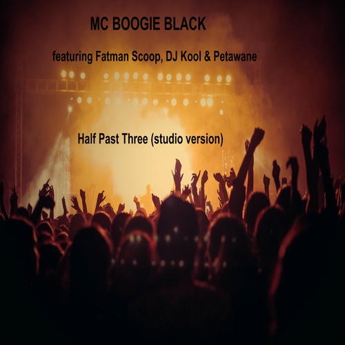 MC Boogie Black, Fatman Scoop, DJ Kool, Petawane-half past three (studio version)