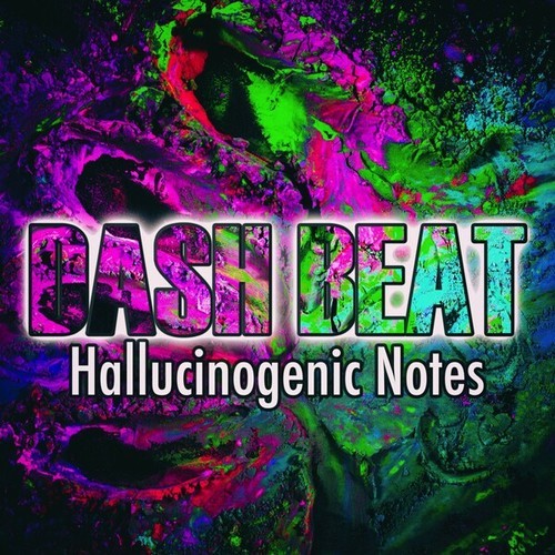 Dash Beat-Hallucinogenic Notes
