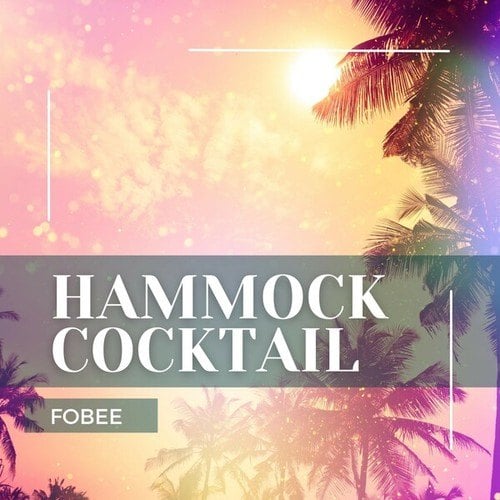 Fobee-Hammock Cocktail