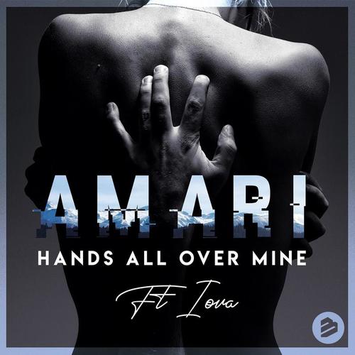 Amari, IOVA-Hands All Over Mine