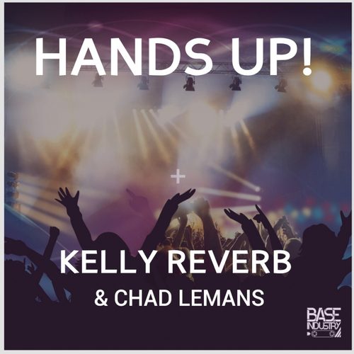 Kelly Reverb, Chad LeMans-Hands Up!