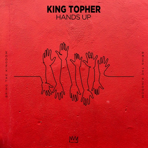 King Topher-Hands Up