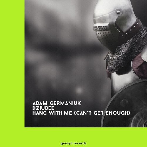Adam Germaniuk, Dziubee-Hang with Me (Can't Get Enough)