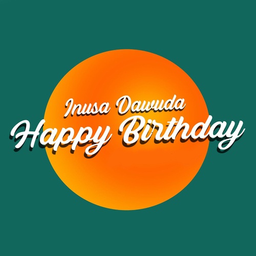 Inusa Dawuda-Happy Birthday