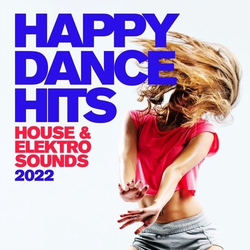 Happy Dance Hits #2022 : House & Elektro Sounds