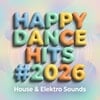 Happy Dance Hits #2026 : House & Elektro Sounds