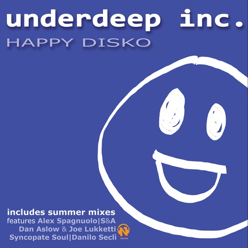 Underdeep Inc., Alex Spagnuolo, S&A, Dan Aslow & Joe Lukketti, Syncopate Soul, Danilo Seclï¿½-Happy Disko
