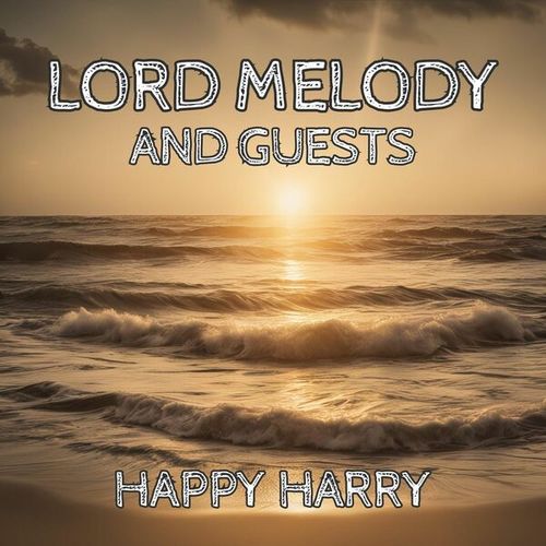 Happy Harry: Lord Melody and Guests