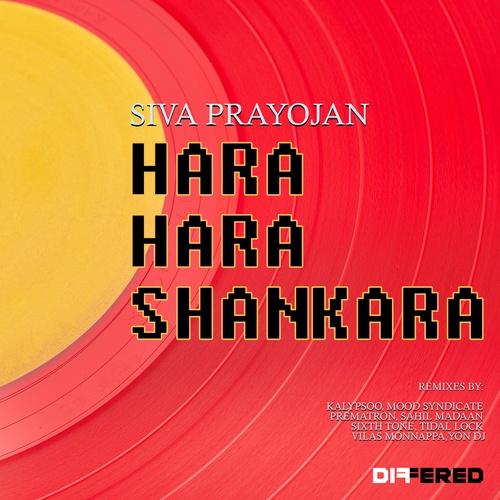 Siva Prayojan, Kalypsoo, Mood Syndicate, Prematron, Sahil Madaan, Sixth Tone, Tidal Lock, Vilas Monnappa, Yon DJ-Hara hara shankara