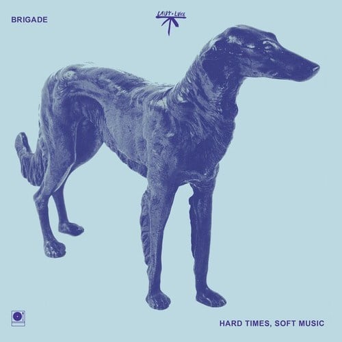 Brigade-Hard Times, Soft Music