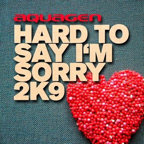 Aquagen, Dany Wild, Gino Montesano-Hard to Say I'm Sorry 2K9