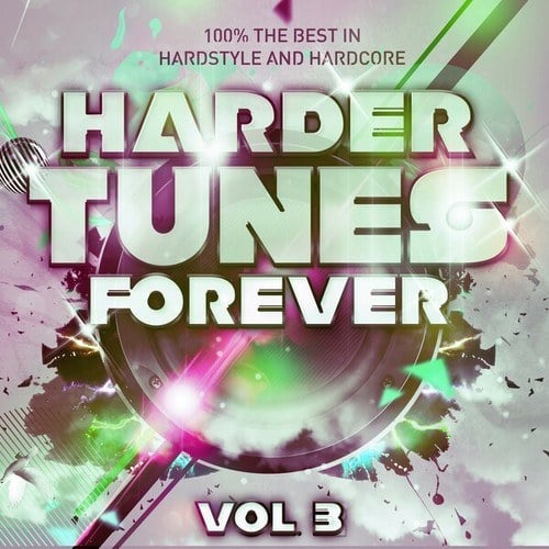 Harder Tunes Forever, Vol. 3 - 100% the Best in Hardstyle and Hardcore