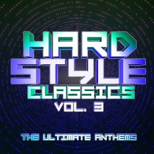 Various Artists-Hardstyle Classics, Vol. 3 : The Ultimate Anthems