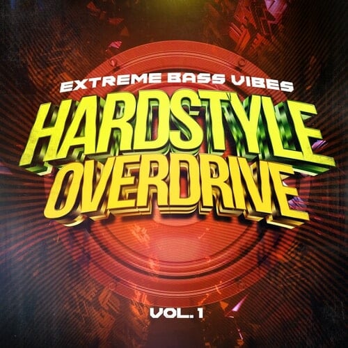 Hardstyle Overdrive, Vol. 1 - Extreme Bass Vibes