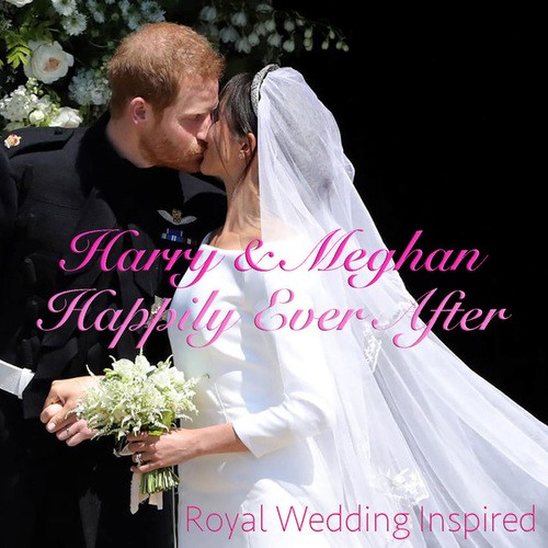 Various Artists-Harry & Meghan Happily Ever After: Royal Wedding Inspired