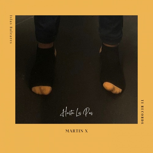 Martin X, Martin Martinez-HASTA LOS PIES