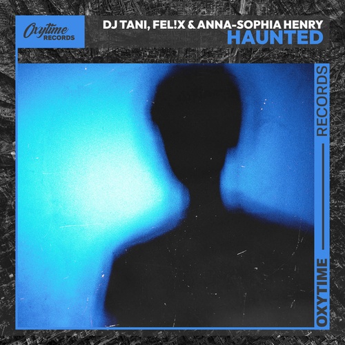 DJ Tani, Fel!x, Anna-Sophia Henry-Haunted