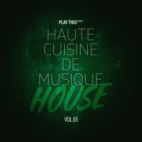 Haute Cuisine De Musique House, Vol.03