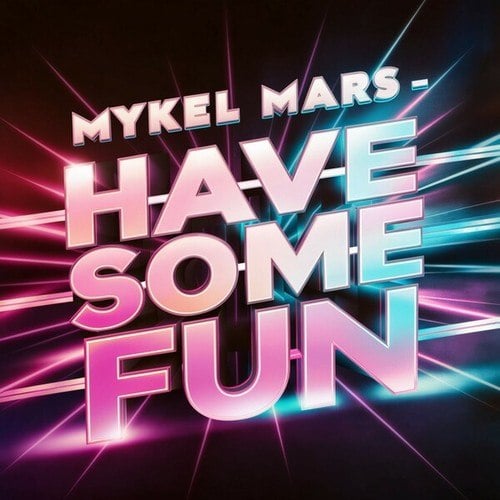 Mykel Mars-Have Some Fun