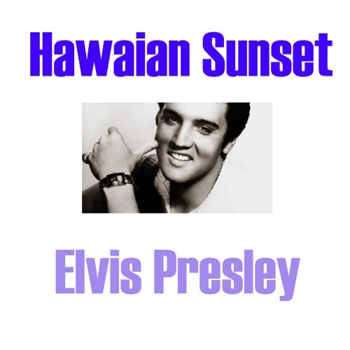 Elvis Presley-Hawaian Sunset