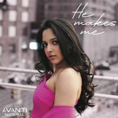 Avanti Nagral-He Makes Me