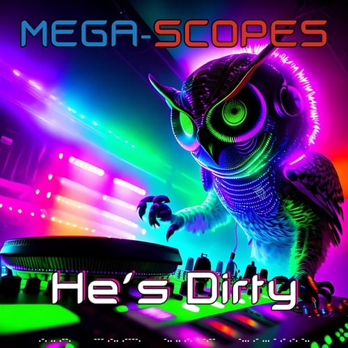 MEGA-SCOPES, Bob Cane-He's Dirty