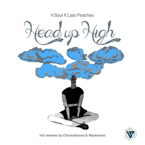 V.Soul, Lala Peaches, Chromaticsoul, Masterroxz-Head up High