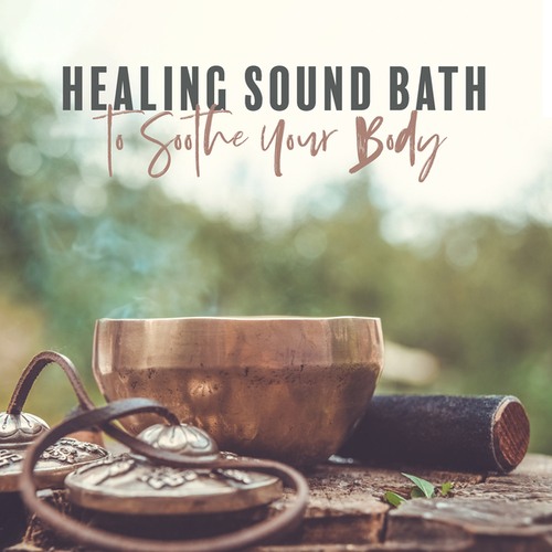 Healing Sound Bath to Soothe Your Body