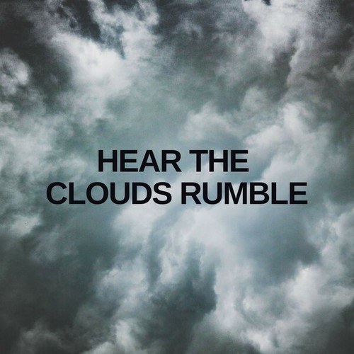 Hear the Clouds Rumble