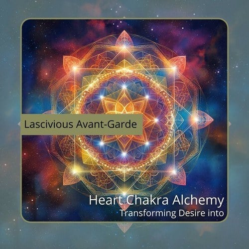 Heart Chakra Alchemy: Transforming Desire into Love