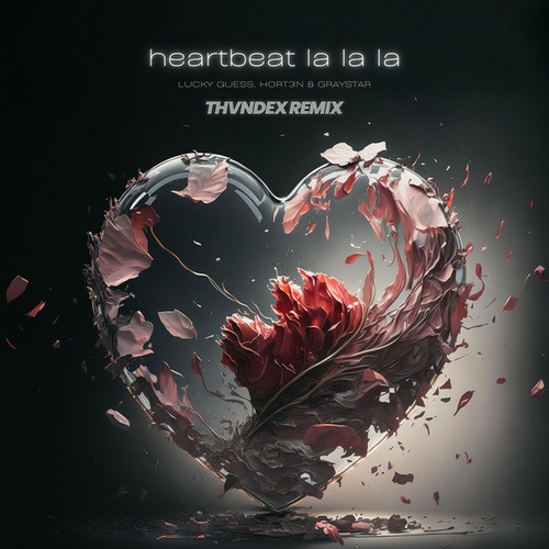 Lucky Guess, HORT2N, Graystar, Thvndex-Heartbeat la la la