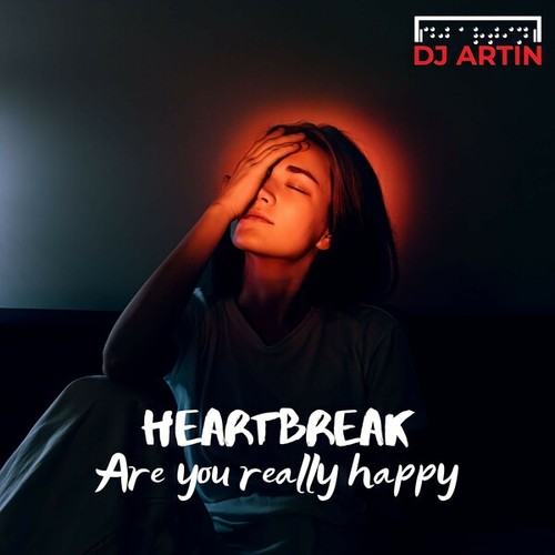 DJ Artin-Heartbreak (Are You Really Happy)